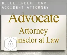 Belle Creek  car accident attorney