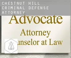 Chestnut Hill  criminal defense attorney