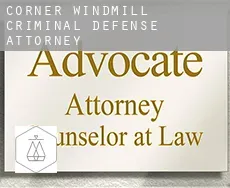Corner Windmill  criminal defense attorney