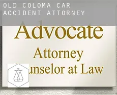 Old Coloma  car accident attorney