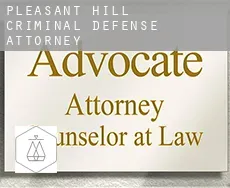Pleasant Hill  criminal defense attorney
