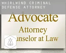 Whirlwind  criminal defense attorney