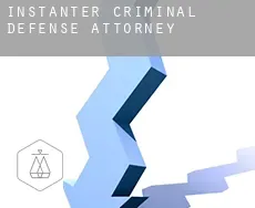 Instanter  criminal defense attorney