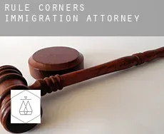 Rule Corners immigration attorney