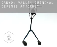 Canyon Valley  criminal defense attorney