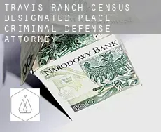 Travis Ranch  criminal defense attorney