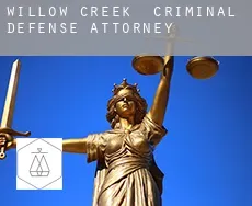 Willow Creek  criminal defense attorney