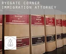 Ryegate Corner  immigration attorney