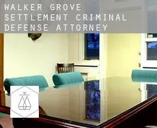 Walker Grove Settlement criminal defense attorney