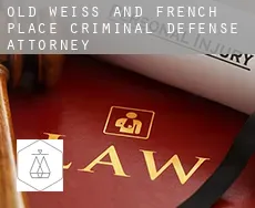 Old Weiss and French Place  criminal defense attorney
