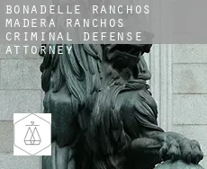 Bonadelle Ranchos-Madera Ranchos  criminal defense attorney