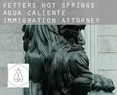 Fetters Hot Springs-Agua Caliente  immigration attorney