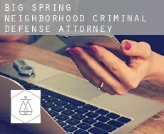 Big Spring Neighborhood  criminal defense attorney