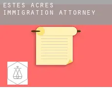 Estes Acres immigration attorney