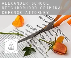 Alexander School Neighborhood  criminal defense attorney