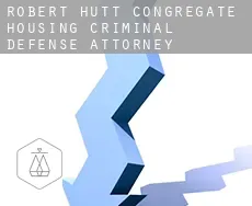 Robert Hutt Congregate Housing  criminal defense attorney